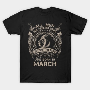 Lion All Men Are Created Equal But Only The Best Are Born In March T-Shirt